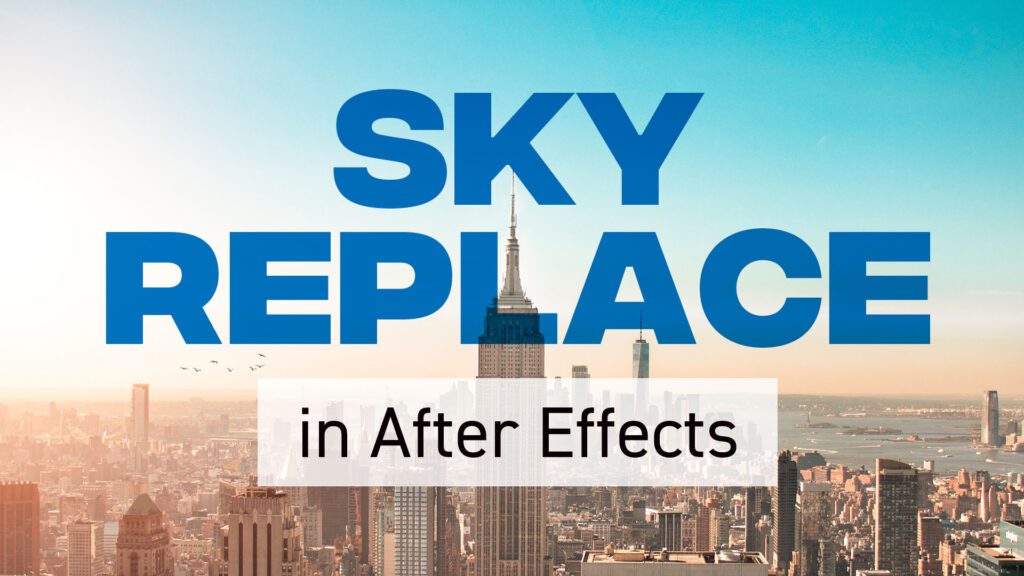 How to Replace Sky in Adobe After Effects